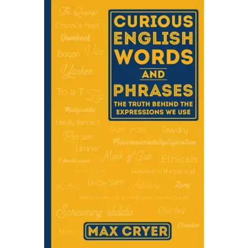 Curious English Words and Phrases: The Truth Behind the Expressions We Use