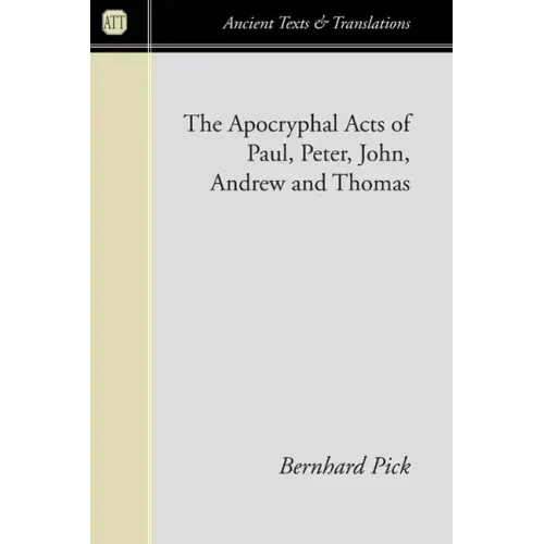 The Apocryphal Acts of Paul, Peter, John, Andrew, and Thomas