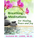 Breathing Meditations for Healing, Peace and Joy