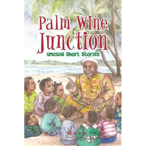 Palm Wine Junction: Unusual Short Stories