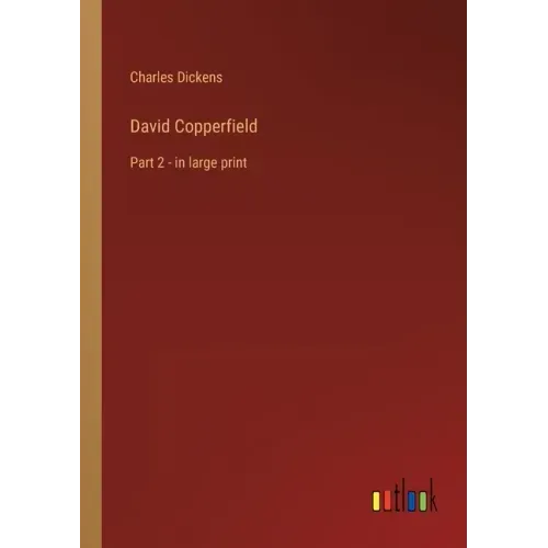 David Copperfield: Part 2 - in large print
