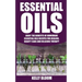 Essential Oils: Homemade Essential Oils Recipes for Healing And Beauty Care: Essential Oils: Enjoy The Benefits Of Homemade Essential