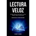 Lectura Veloz: La mejor memoria para mejorar, lectura rápida y mayor productividad (Aprende cómo leer y entender más rápido)
