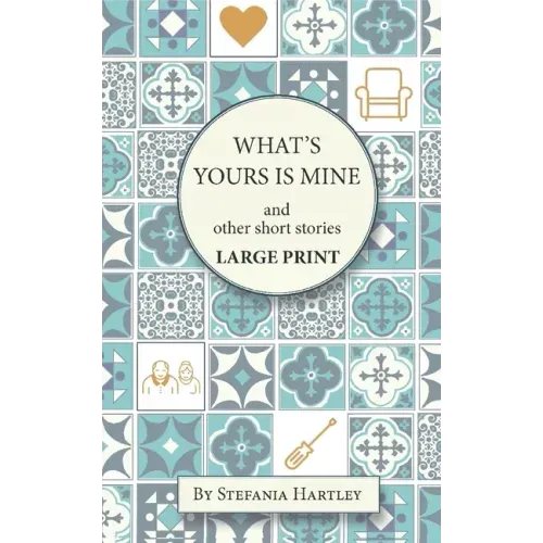 What's Yours is Mine: humorous and emotional short stories, in Very Large Print