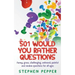 501 Would You Rather Questions: Funny, gross, challenging, awkward, painful and random questions for all ages