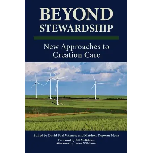 Beyond Stewardship: New Approaches to Creation Care