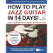 How to Play Jazz Guitar in 14 Days: Daily Lessons for Learning Rhythm & Lead