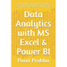 Data Analytics with MS Excel & Power BI: This book will transform you into Data Analytics Expert . In this book you will learn how to use MS Excel and