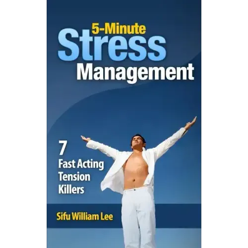 5-Minute Stress Managment: 7 Fast Acting Tension Killer Methods