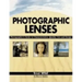 Photographic Lenses: Photographer's Guide to Characteristics, Quality, Use and Design