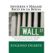 Invierta y Hágase Rico en la Bolsa: Método más efectivo para Aprender a Invertir en la Bolsa de Valores de los Estados Unidos, desde cualquier parte d