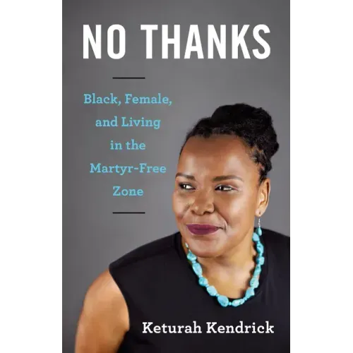 No Thanks: Black, Female, and Living in the Martyr-Free Zone