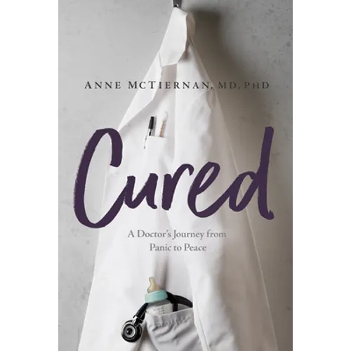 Cured: A Doctor's Journey from Panic to Peace