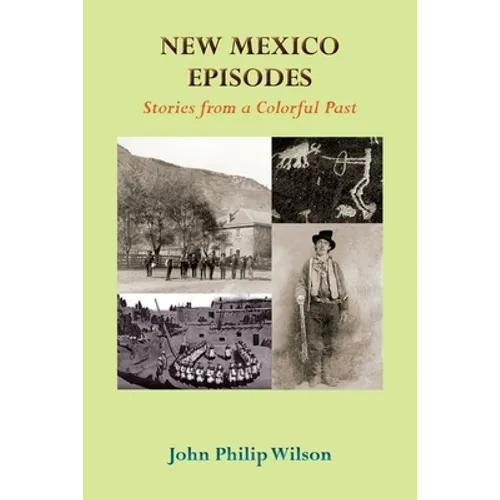 New Mexico Episodes: Stories from a Colorful Past