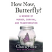 How Now, Butterfly?: A Memoir Of Murder, Survival, and Transformation