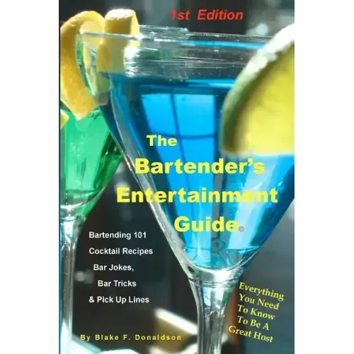The Bartender's Entertainment Guide: Bartending, Drink Recipes, Bar Jokes, Tricks & Pick Up Lines
