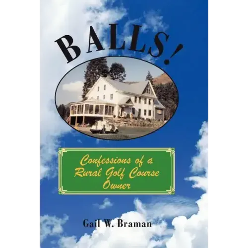 Balls!: Confessions of a Rural Golf Course Owner