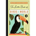 The Little Book of Birds of the World: A Guide to the World's Most Fascinating Birds