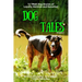 Dog Tales: 12 TRUE Dog Stories of Loyalty, Heroism and Devotion