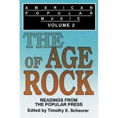 American Popular Music: Readings From the Popular Press Volume 2: The Age of Rock
