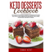 Keto Desserts Cookbook: The Complete Ketogenic Desserts Cookbook with Easy, Delicious, & Low-Carb Recipes for Weight Loss, Lower Cholesterol a