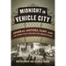 Midnight in Vehicle City: General Motors, Flint, and the Strike That Created the Middle Class