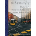 The Beauty of Berlin: From the Tiergarten to the Berlin Wall