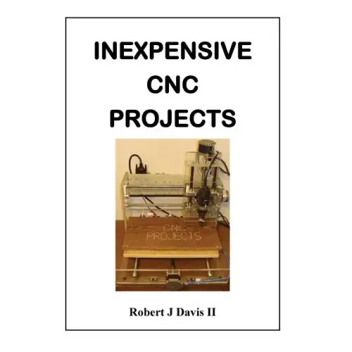 Inexpensive CNC Projects: build your own CNC machine