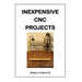 Inexpensive CNC Projects: build your own CNC machine