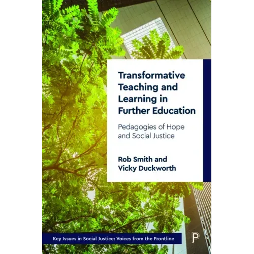 Transformative Teaching and Learning in Further Education: Pedagogies of Hope and Social Justice