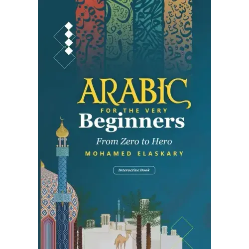 Arabic for the Very Beginners: From Zero to Hero: An Interactive Book with audio and video