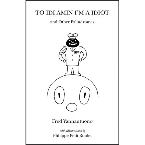 To IDI Amin I'm a Idiot and Other Palindromes