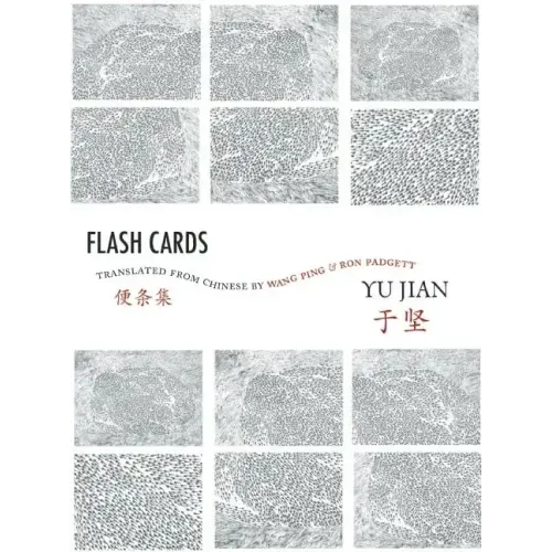 Flash Cards: Selected Poems from Yu Jian's Anthology of Notes