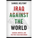 Iraq Against the World: Saddam, America, and the Post-Cold War Order