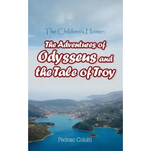 The Children's Homer: The Adventures of Odysseus and the Tale of Troy