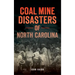 Coal Mine Disasters of North Carolina