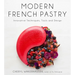 Modern French Pastry: Innovative Techniques, Tools and Design