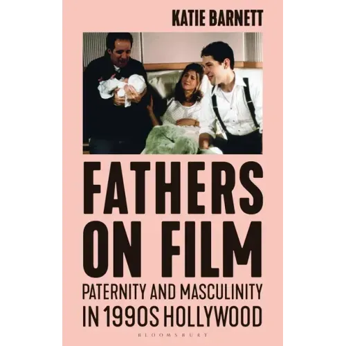 Fathers on Film: Paternity and Masculinity in 1990s Hollywood