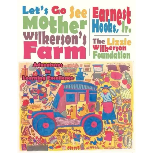 Let's Go See Mother Wilkerson's Farm: Adventures in Learning Excellence