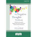 The Negative Thoughts Workbook: CBT Skills to Overcome the Repetitive Worry, Shame, and Rumination That Drive Anxiety and Depression [16pt Large Print
