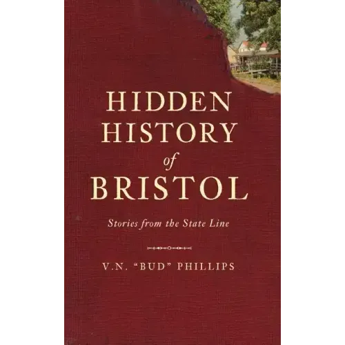 Hidden History of Bristol: Stories from the State Line