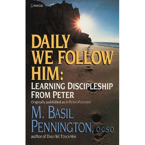 Daily We Follow Him: Learning Discipleship from Peter