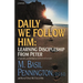 Daily We Follow Him: Learning Discipleship from Peter