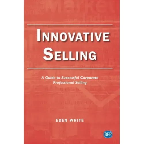 Innovative Selling: A Guide to Successful Corporate Professional Selling