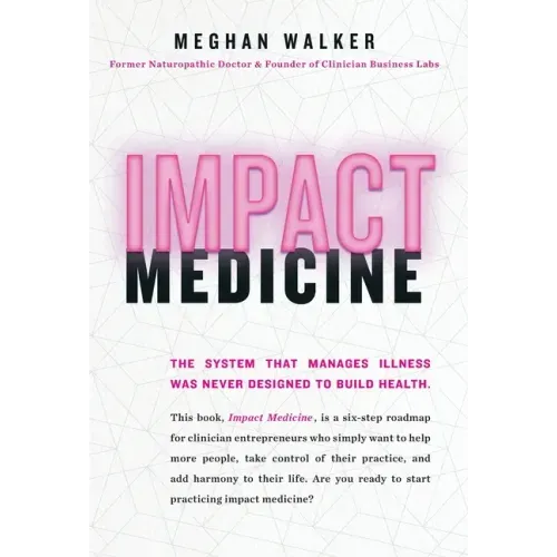 Impact Medicine: Take Control of Your Practice. Reach More People. Add Balance to Your Life.