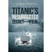 Titanic's Resurrected Secret-H.E.W.