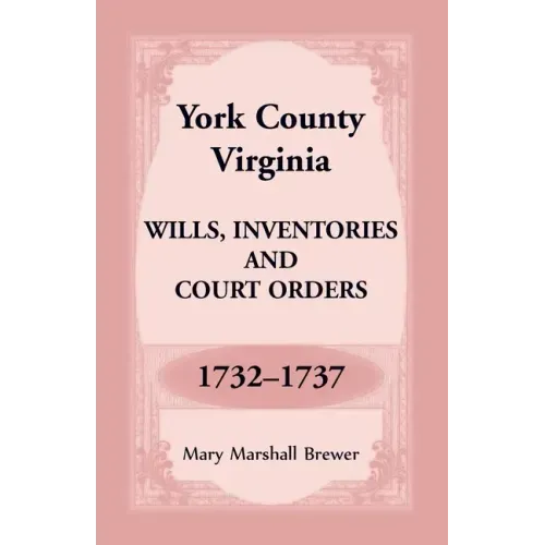 York County, Virginia Wills, Inventories and Court Orders, 1732-1737