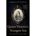 Queen Victoria's Youngest Son: The untold story of Prince Leopold