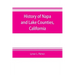 History of Napa and Lake Counties, California: comprising their geography, geology, topography, climatography, springs and timber, Also, Extended Sket