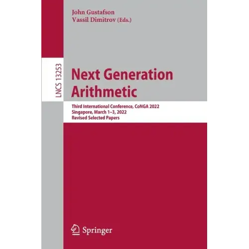 Next Generation Arithmetic: Third International Conference, Conga 2022, Singapore, March 1-3, 2022, Revised Selected Papers